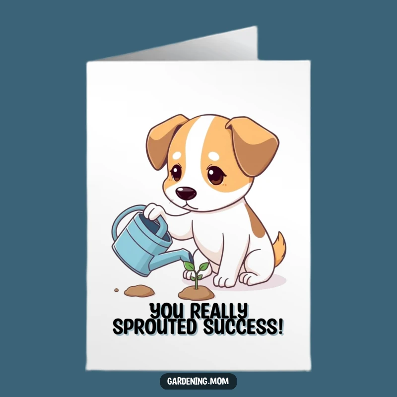 Free Printable Congrats Card: Hopeful Dog Watering Sprout, Funny Downloadable Gift
